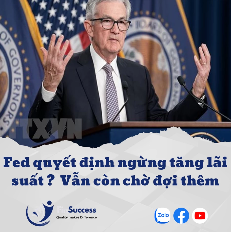 FED tăng lãi suất lần cuối? Vẫn cần chờ đợi thêm.