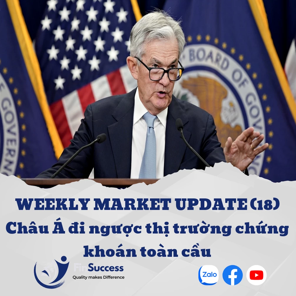 WEEKLY MARKET UPDATE 18 | Châu Á đi ngược thị trường chứng khoán toàn cầu