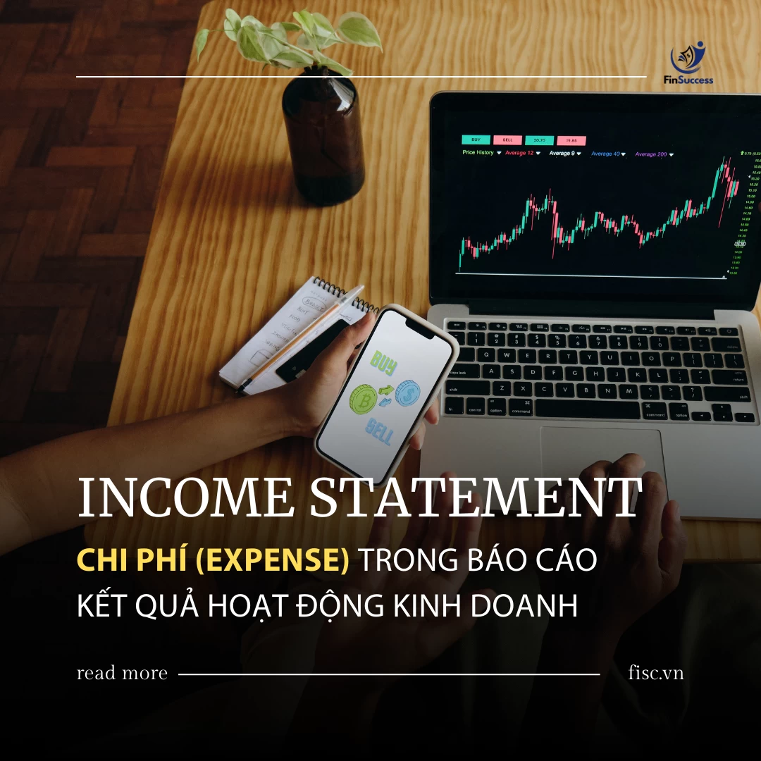 P2: CHI PHÍ (EXPENSE) TRONG BÁO CÁO KẾT QUẢ HOẠT ĐỘNG KINH DOANH