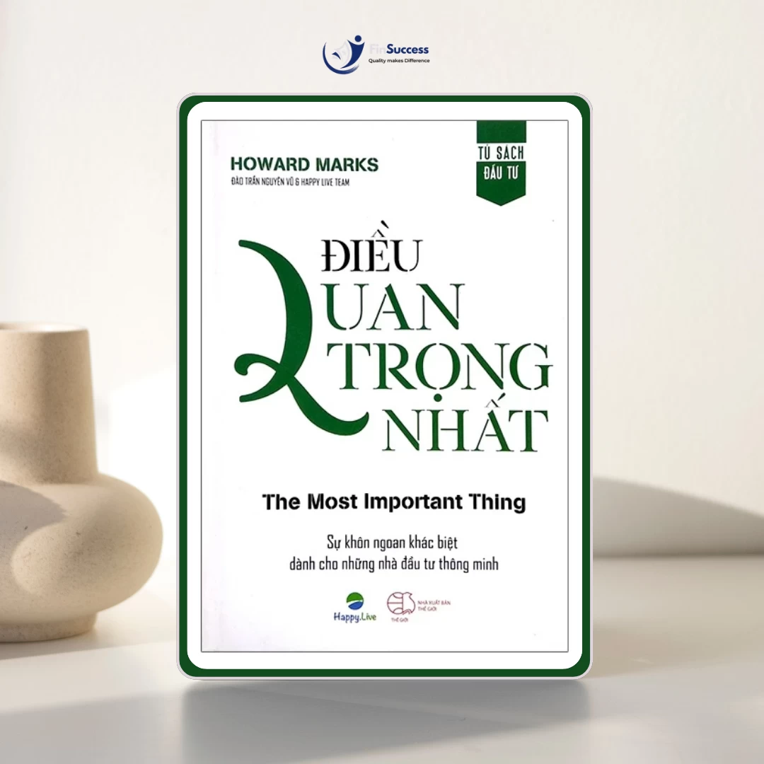 Sách "Điều Quan Trọng Nhất – The Most Important Thing" - Howard Marks