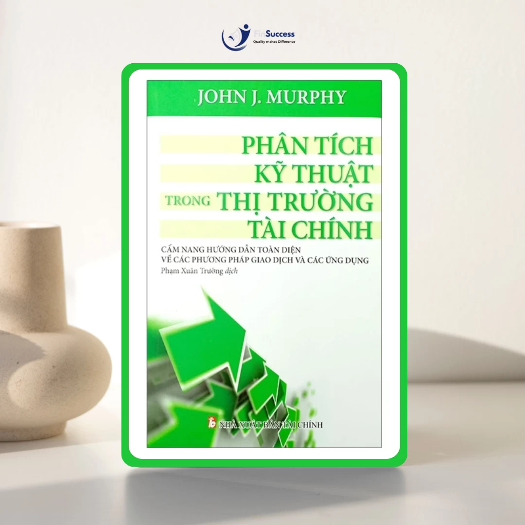 “Phân tích kỹ thuật trong thị trường tài chính” - Top 1 cuốn sách phân tích kĩ thuật nhà đầu tư mới nên đọc