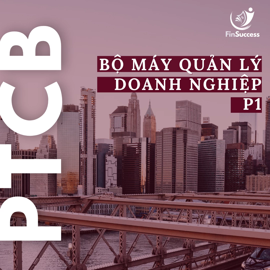 Bài 3.5: Nghiên cứu bộ máy quản lý của doanh nghiệp (Phần 1)