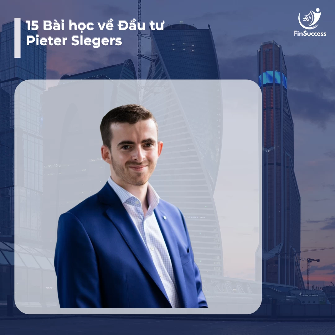 15 BÀI HỌC VỀ ĐẦU TƯ CỦA PIETER SLEGERS