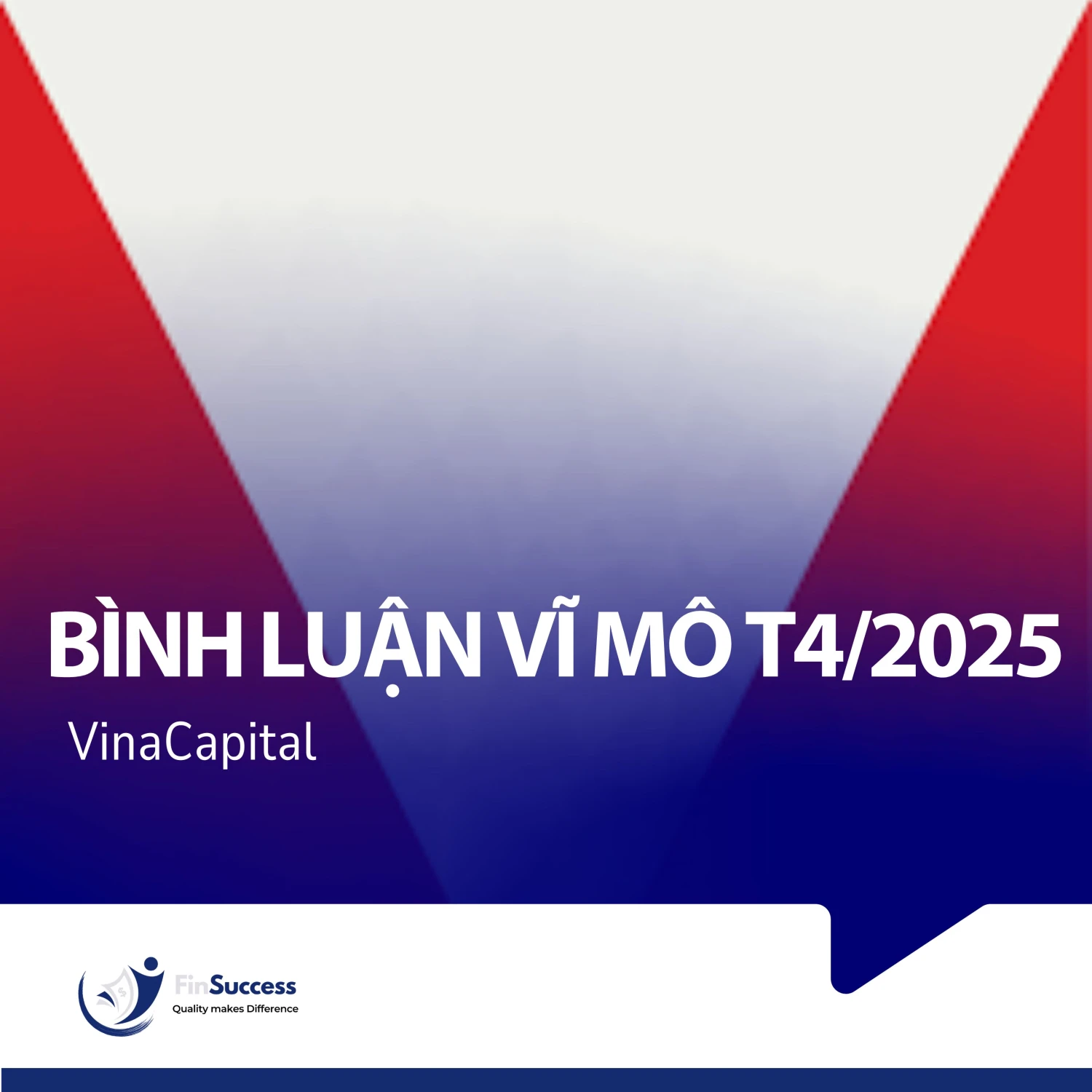 Bình luận Kinh tế Vĩ mô Việt Nam của VinaCapital Tháng 4/2025