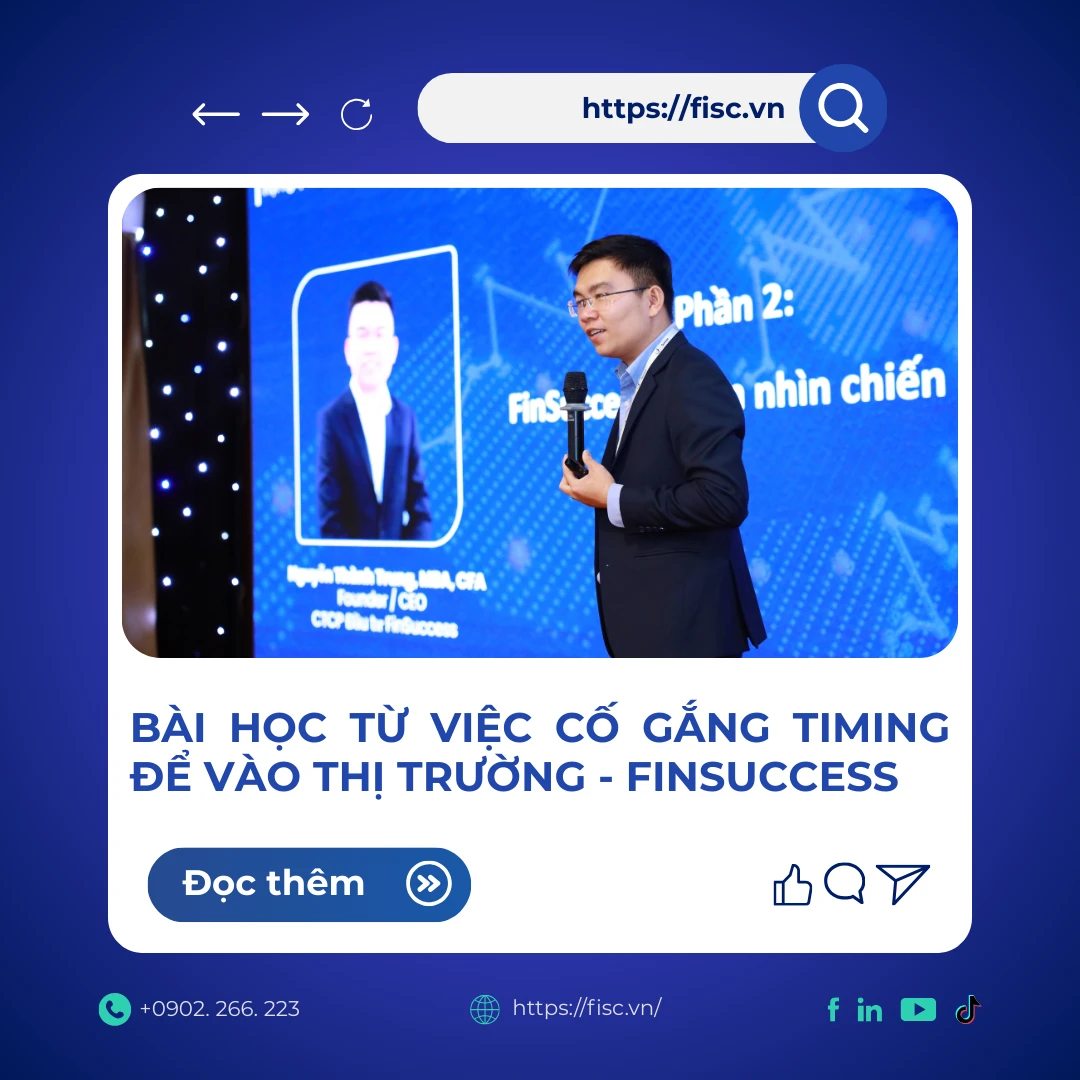 BÀI HỌC TỪ VIỆC CỐ GẮNG CHỌN THỜI ĐIỂM TỐT (TIMING) ĐỂ VÀO THỊ TRƯỜNG CỦA FINSUCCESS
